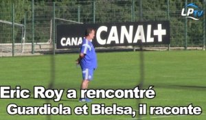 Eric Roy a rencontré Guardiola et Bielsa, il raconte