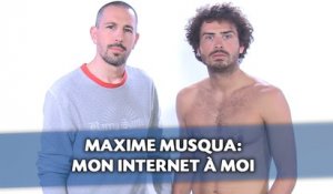 Maxime Musqua: Mon Internet à moi