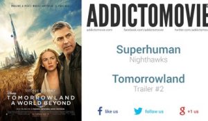 Tomorrowland - Trailer #2 Music #1 (Superhuman - Nighthawks)