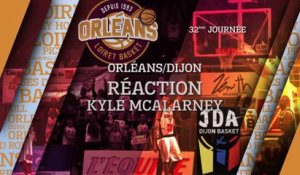 Réaction de Kyle McAlarney - J32 - Orléans reçoit Dijon