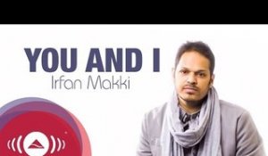 Irfan Makki - You And I | Official Lyric Video