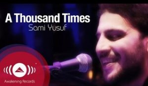 Sami Yusuf - A Thousand Times | Official Music Video