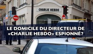 Le domicile du directeur de «Charlie Hebdo» espionné?