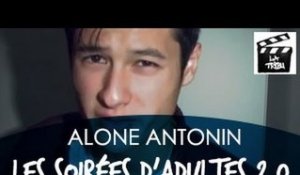 Alone Antonin - Les soirées d'adultes 2.0