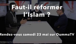 Bientôt sur  OummaTV: "Faut-il réformer l'Islam ?"