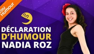 NADIA ROZ - Déclaration d'Humour