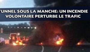 Tunnel sous la manche: Incendie volontaire causé par des manifestants