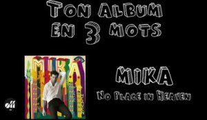 Ton album en 3 mots - MIKA "No Place In Heaven"