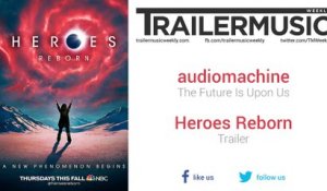 Heroes Reborn - Trailer Music #2 (audiomachine - The Future Is Upon Us)
