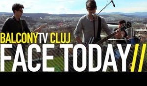FACE TODAY - I'LL BE THERE (BalconyTV)