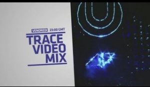 TRACE Video Mix, tous les Vendredis à 21h sur TRACE Urban
