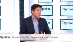 Décryptage : Baisses d'impôts - La grande improvisation...