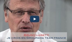 Bruno Luisetti - Pourquoi je crois en Groupama Team France