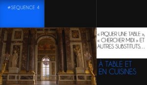 MOOC Louis XIV à Versailles, séquence 4, Vidéo 3 : Piquer une table, Chercher midi et autres substituts…