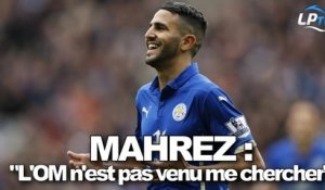 Mahrez : "L'OM n'est pas venu me chercher" (extrait)