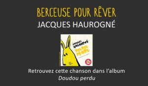 Jacques Haurogné - Berceuse pour rêver - chanson pour enfants