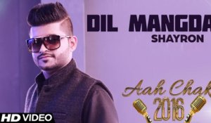 Shayron - Dil Mangda _ Full Video _ Aah Chak 2016