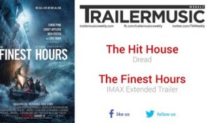 The Finest Hours - IMAX Extended Trailer Music #1 (The Hit House - Dread)