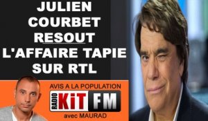 JULIEN COURBET SUR RTL RESOUT L'AFFAIRE BERNARD TAPIE