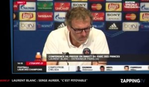 Laurent Blanc : Serge Aurier, "c’est pitoyable" (vidéo)