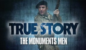 True Story - The Monuments Men