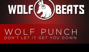 Wolf Punch - Don't Let It Get You Down