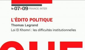 "Loi El Khomri : les difficultés institutionnelles", L'Edito Politique