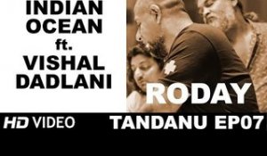 Tandanu Episode 07 | Indian Ocean ft. Vishal Dadlani | Roday
