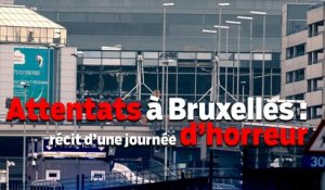 Attentats à Bruxelles : récit d'une journée d'horreur