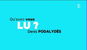 Qu'avez-vous lu Denis Podalydès ?