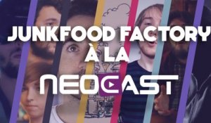 Junkfood Factory à Neocast 2 | Apérocast / Dédicaces