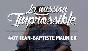 La Mission Improssible #07 - Jean-Baptiste Maunier