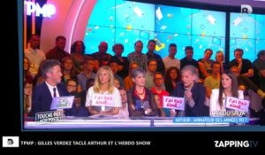 TPMP – L’Hebdo Show : Gilles Verdez tacle violemment Arthur, "il va faire sombrer TF1 !" (Vidéo)