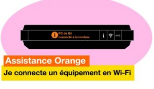 Assistance Orange - Je connecte un équipement en Wi-Fi - Orange