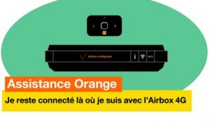 Assistance Orange - Je reste toujours connecté là où je suis avec l'Airbox 4G - Orange