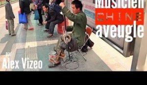 CHINE : Musicien de rue aveugle impressionnant !