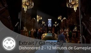 Extrait / Gameplay - Dishonored 2 (Gameplay E3 2016 !)