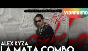 Alex Kyza - La Mata Combo [Official Audio]