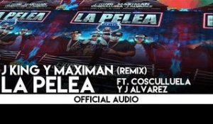 J King y Maximan - La Pelea ft. Cosculluela y J Alvarez (Remix) [Official Audio]