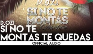 D.OZi - Si No Te Montas Te Quedas [Audio]