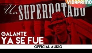 Galante -  Ya Se Fue [Official Audio]