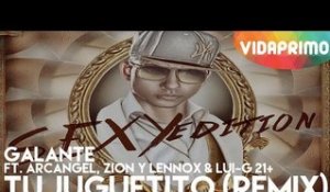 Galante - Tu Juguetito Remix (Feat. Arcangel, Zion y Lennox Y Lui G 21 Plus)