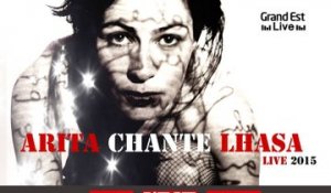 Grand Est Live : Arita chante Lhasa, "Con toda palabra"