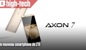 Présentation du ZTE Axon 7