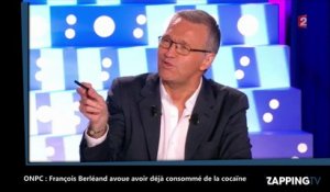 ONPC : François Berléand avoue avoir déjà consommé de la cocaïne