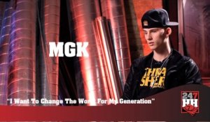 MGK I Want To Change The World For My Generation (247HH Exclusive) (247HH Exclusive)