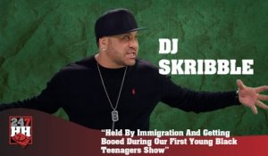 DJ Skribble - Held By Immigration And Getting Booed During Our First Young Black Teenagers Show (247HH Wild Tour Stories) (247HH Wild Tour Stories)