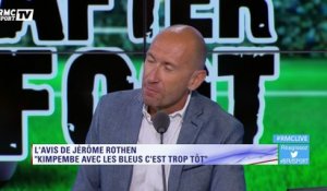 Jérôme Rothen : " Kimpembe en Bleus, je trouve ça incroyable ! "
