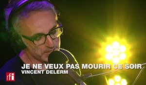 Vincent Delerm chante "Je ne veux pas mourir ce soir" dans La Bande passante @RFI