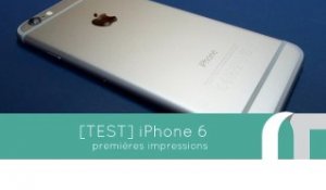 iPhone 6, 1ères impressions | Test